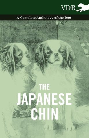 Read Online The Japanese Chin - A Complete Anthology of the Dog - Various file in PDF