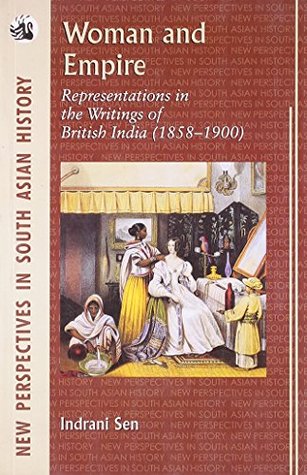 Full Download Woman and Empire: Representations in the Writings of British India (1858-1900) - Indrani Sen | PDF