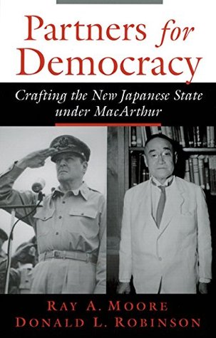 Full Download Partners for Democracy: Crafting the New Japanese State under MacArthur - Ray A. Moore | ePub