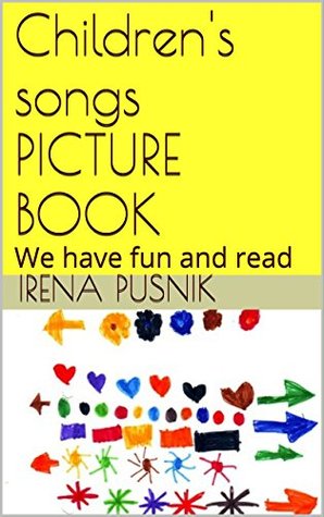 Download Children's songs PICTURE BOOK: We have fun and read - Irena Pušnik file in PDF