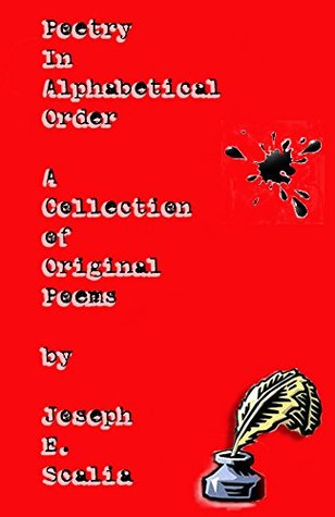 Full Download Poetry In Alphabetical Order: A Collection of Original Poems - Joseph E. Scalia | PDF