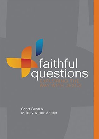 Read Online Faithful Questions: Exploring the Way with Jesus - Melody Wilson Shobe | ePub