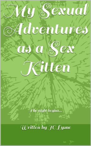 Read My Sexual Adventures as a Sex Kitten: The night begins - JC Lysne file in ePub