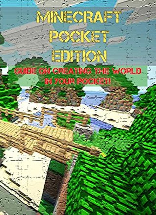 Download Minecraft Pocket Edition - Guide on Creating the World In your Pocket! - DigiDiz Guides file in PDF