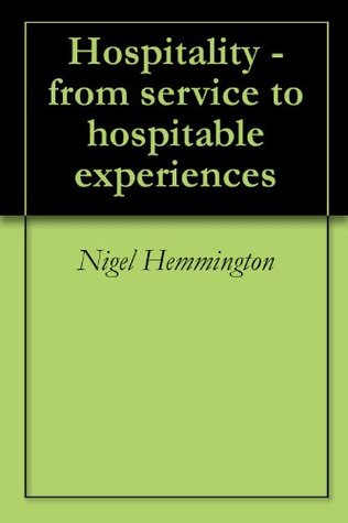 Read Online Hospitality - from service to hospitable experiences - nigel hemmington | ePub
