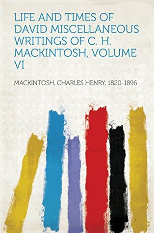 Full Download Life and Times of David Miscellaneous Writings of C. H. Mackintosh, volume VI - Charles Henry MacKintosh file in ePub