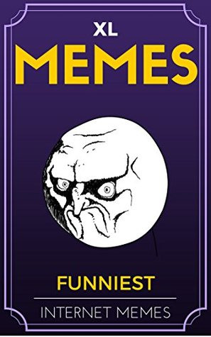 Full Download Memes: Memes XL: Funniest Memes on the Internet 2 - Memes | ePub