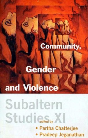 Read Subaltern Studies XI: Community, Gender and Violence - Partha Chatterjee | PDF
