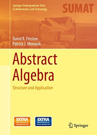 Read Online Abstract Algebra: Structure and Application (Springer Undergraduate Texts in Mathematics and Technology) - David Finston | ePub