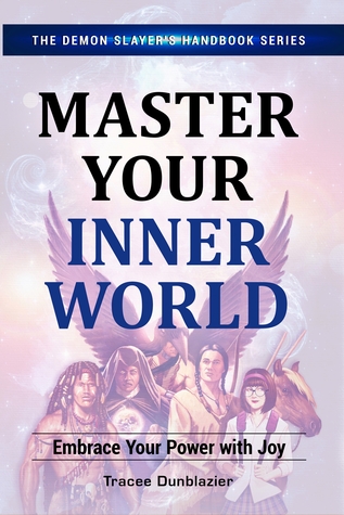 Full Download Master Your Inner World: Embrace Your Power with Joy - Tracee Dunblazier file in ePub
