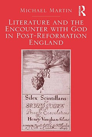 Download Literature and the Encounter with God in Post-Reformation England - Michael Martin | PDF