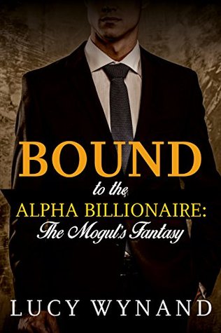 Download BILLIONAIRE ROMANCE: The Mogul's Fantasy (Rich Contemporary Bad Boy Military Romance) - Lucy Wynand file in PDF