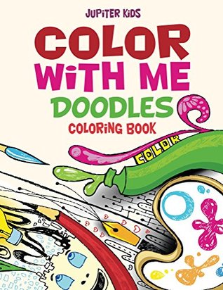 Read Color With Me: Doodles Coloring Book (Doodles Coloring and Art Book Series) - Jupiter Kids file in PDF