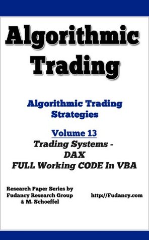 Read Algorithmic Trading - Algorithmic Trading Strategies - Trading Systems: DAX working codes in VBA - M Schoeffel | ePub