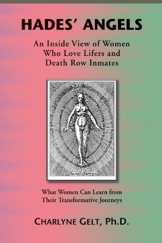 Read Hades' Angels: An Inside View of Women Who Love Lifers and Death Row Inmates - Charlyne Gelt | PDF