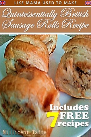 Download Quintessentially British Sausage Rolls Recipe - Millicent Taffe | PDF