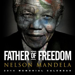 Read Online Father of Freedom; Nelson Mandela 2014 Memorial Calendar - James Hickman file in PDF