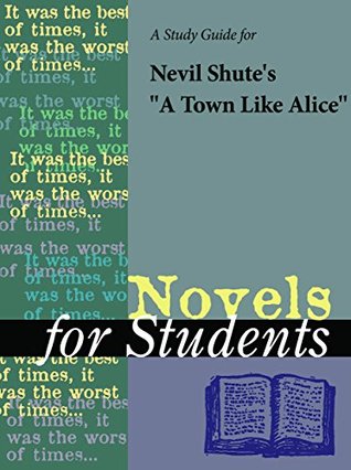 Read Online A Study Guide for Nevil Shute's A Town Like Alice (Novels for Students) - Cengage Learning Gale | PDF