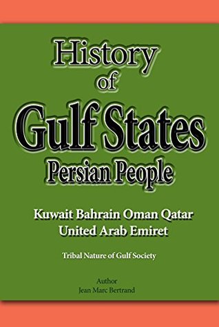 Download History of Gulf States, Persian people,: Persian people, Kuwait, Bahrain, Oman, Qatar, United Arab Emirate - Jean Marc Bertrand file in PDF
