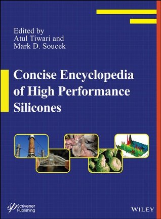 Read Concise Encyclopedia of High Performance Silicones - Atul Tiwari | PDF