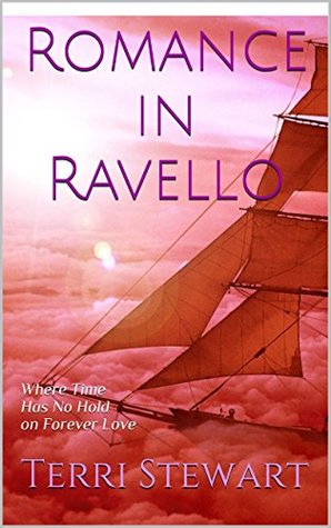Read Online Romance in Ravello: Where Time Has No Hold on Forever Love - Terri Stewart | ePub