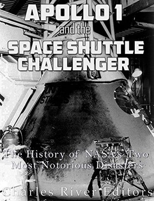 Download Apollo 1 and the Space Shuttle Challenger: The History of NASA's Two Most Notorious Disasters - Charles River Editors file in ePub