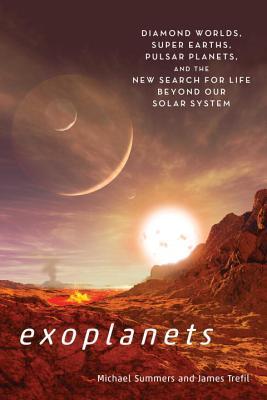 Full Download Exoplanets: Diamond Worlds, Super Earths, Pulsar Planets, and the New Search for Life beyond Our Solar System - Michael Summers file in ePub