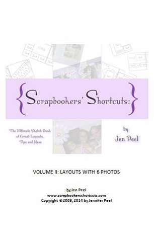 Download Scrapbookers' Shortcuts: Volume II, Layouts with 6 Photos - Jen Peel file in PDF