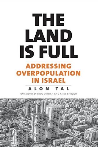 Read The Land Is Full: Addressing Overpopulation in Israel - Alon Tal file in ePub