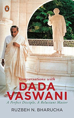 Read Online Conversations with Dada Vaswani: A Perfect Disciple, A Reluctant Master - Ruzbeh N. Bharucha file in ePub