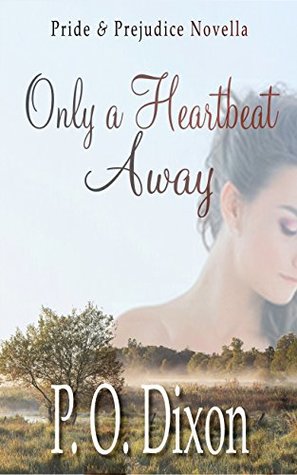 Read Only a Heartbeat Away: Pride and Prejudice Novella - P.O. Dixon file in PDF
