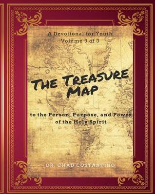 Full Download The Treasure Map to the Person, Purpose, and Power of the Holy Spirit Vol. 3: A Devotional for Youth - Chad Costantino file in PDF