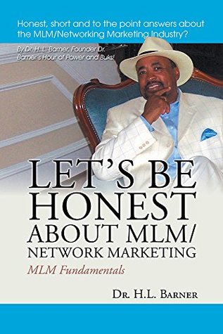Read Let's Be Honest about MLM/Network Marketing: MLM Fundamentals - Dr. H.L. Barner | PDF