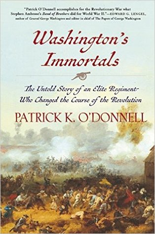 Read Online Washington's Immortals: The Untold Story of an Elite Regiment Who Changed the Course of the Revolution - Patrick K. O'Donnell file in ePub
