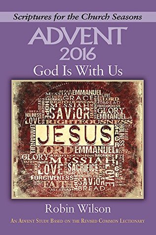 Full Download God Is With Us [Large Print]: An Advent Study Based on the Revised Common Lectionary (Scriptures for the Church Seasons) - Robin Wilson | PDF