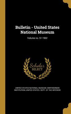 Full Download Bulletin - United States National Museum; Volume No. 51 1902 - United States National Museum file in PDF