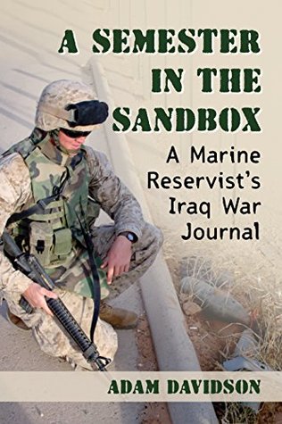 Full Download A Semester in the Sandbox: A Marine Reservist's Iraq War Journal - Adam Davidson file in ePub