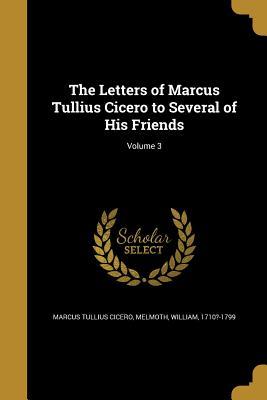 Full Download The Letters of Marcus Tullius Cicero to Several of His Friends; Volume 3 - Marcus Tullius Cicero | PDF