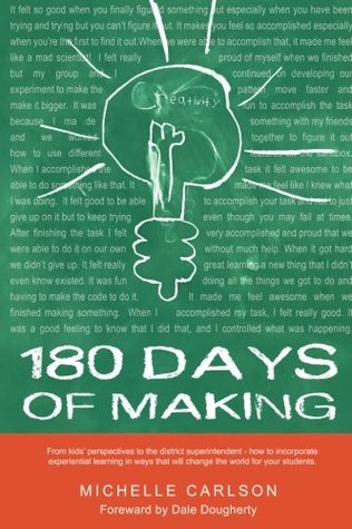 Full Download 180 Days of Making: How to incorporate experiential learning in ways that will change the world for your students - Michelle Carlson file in PDF