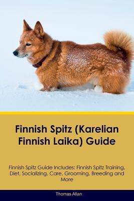 Download Finnish Spitz (Karelian Finnish Laika) Guide Finnish Spitz Guide Includes: Finnish Spitz Training, Diet, Socializing, Care, Grooming, Breeding and More - Thomas Allan | PDF