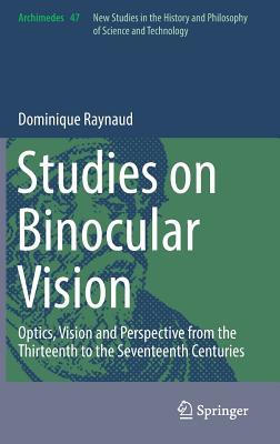 Read Studies on Binocular Vision: Optics, Vision and Perspective from the Thirteenth to the Seventeenth Centuries - Dominique Raynaud file in ePub