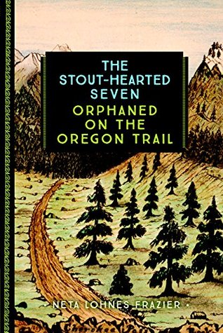 Download The Stout-Hearted Seven: Orphaned on the Oregon Trail (Young Voyageur) - Neta Lohnes Frazier file in PDF