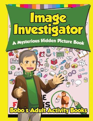 Download Image Investigator: A Mysterious Hidden Picture Book - Bobo's Adult Activity Books file in PDF