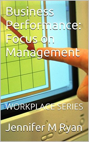 Read Business Performance: Focus on Management: WORKPLACE SERIES (Pathways Series - Workplace Guide) - Jennifer M. Ryan file in ePub