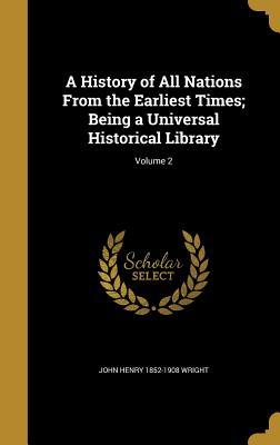 Full Download A History of All Nations from the Earliest Times; Being a Universal Historical Library; Volume 2 - John Henry Wright file in PDF