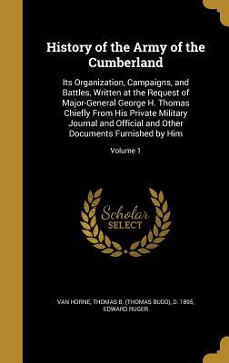 Download History of the Army of the Cumberland: Its Organization, Campaigns, and Battles, Written at the Request of Major-General George H. Thomas Chiefly from His Private Military Journal and Official and Other Documents Furnished by Him; Volume 1 - Edward Ruger | ePub