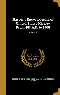 Full Download Harper's Encyclopaedia of United States History from 458 A.D. to 1905; Volume 3 - Benson John Lossing | ePub