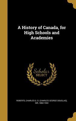 Download A History of Canada, for High Schools and Academies - Charles G.D. Roberts file in PDF