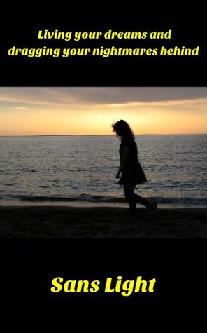 Download Living Your Dream And Dragging Your Nightmares Behind You. - Sans Light file in ePub