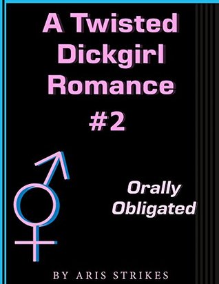 Download A Twisted Dickgirl Romance #2: Orally Obligated - Aris Strikes | ePub